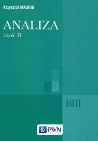 Analiza Część II Ogólne struktury matematyki funkcje algebraiczne całkowanie analiza tensorowa