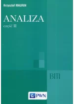 Analiza Część II Ogólne struktury matematyki funkcje algebraiczne całkowanie analiza tensorowa