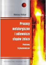 Procesy metalurgiczne i odlewnicze stopów żelaza