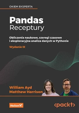 Pandas. Receptury. Obliczenia naukowe, szeregi czasowe i eksploracyjna analiza danych w Pythonie wyd. 3 