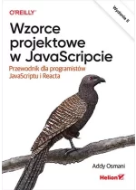 Wzorce projektowe w JavaScripcie. Przewodnik dla programistów JavaScriptu i Reacta wyd. 2 
