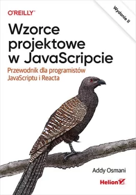 Wzorce projektowe w JavaScripcie. Przewodnik dla programistów JavaScriptu i Reacta wyd. 2 