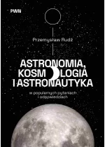 Astronomia, kosmologia i astronautyka w popularnych pytaniach i odpowiedziach 