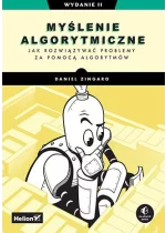 Myślenie algorytmiczne. Jak rozwiązywać problemy za pomocą algorytmów wyd. 2 