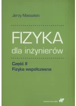 Fizyka dla inżynierów Część II Fizyka współczesna