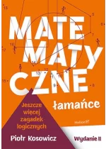 Matematyczne łamańce. Jeszcze więcej zagadek logicznych wyd. 2 