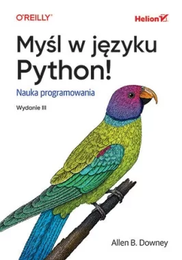 Myśl w języku Python! Nauka programowania wyd. 3 