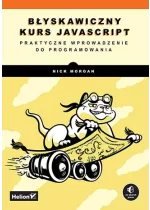 Błyskawiczny kurs JavaScript. Praktyczne wprowadzenie do programowania 