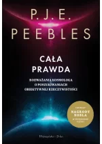 Cała prawda. Rozważania kosmologa o poszukiwaniach obiektywnej rzeczywistości 