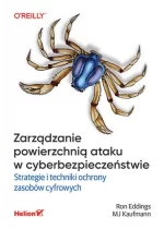 Zarządzanie powierzchnią ataku w cyberbezpieczeństwie. Strategie i techniki ochrony zasobów cyfrowych 