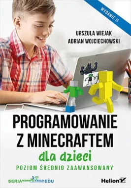 Programowanie z Minecraftem dla dzieci. Poziom średnio zaawansowany wyd. 2 