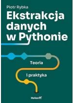 Ekstrakcja danych w Pythonie. Teoria i praktyka 