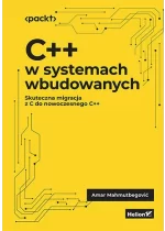 C + + w systemach wbudowanych. Skuteczna migracja z C do nowoczesnego C + + 