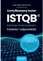 Certyfikowany tester ISTQB. Poziom podstawowy. Pytania i odpowiedzi 