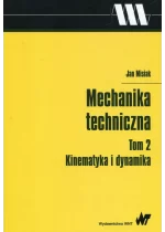 Mechanika techniczna Tom 2 Kinematyka i dynamika
