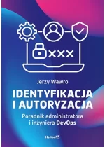 Identyfikacja i autoryzacja. Poradnik administratora i inżyniera DevOps 
