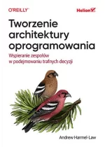 Tworzenie architektury oprogramowania. Wspieranie zespołów w podejmowaniu trafnych decyzji 