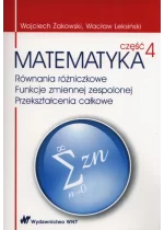 Matematyka Część 4 Równania różniczkowe Funkcje zmiennej zespolonej Przekształcenia całkowe