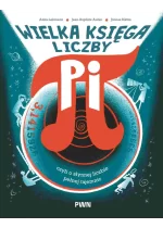 Wielka księga liczby Pi. Czyli o słynnej liczbie pełnej tajemnic 