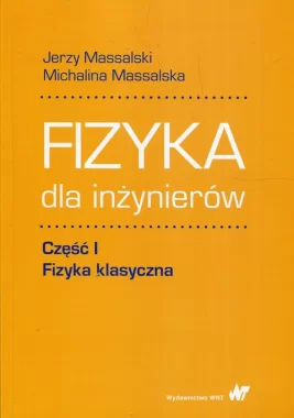 Fizyka dla inżynierów Część 1 Fizyka klasyczna