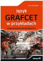 Język GRAFCET w przykładach. Programowanie sterowników PLC 