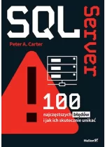 SQL Server. 100 najczęstszych błędów i jak ich skutecznie unikać 