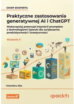 Praktyczne zastosowania generatywnej AI i ChatGPT wyd. 2 