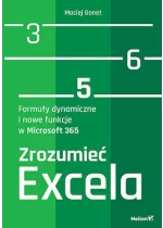 Zrozumieć Excela. Formuły dynamiczne i nowe funkcje w Microsoft 365 