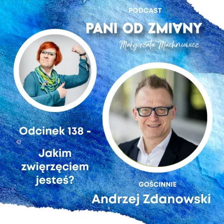 Kliknij w zdjęcie i posłuchaj podcastu Pani od zmiany, której gościem był autor - Andrzej Zdanowski. 