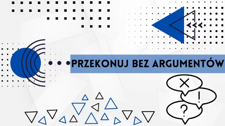 Najbardziej wpływowe osoby wcale nie próbują cię przekonać
