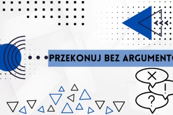 Najbardziej wpływowe osoby wcale nie próbują cię przekonać