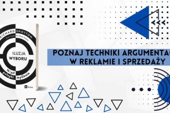 Techniki argumentacji w reklamie i sprzedaży - Iluzja wyboru - czyli jak kupujemy