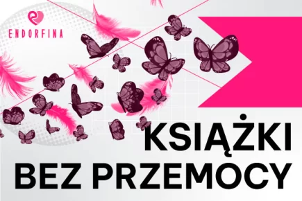 O czym czyta młodzież? – Wydawnictwo Endorfina wydaje ‘Książki bez przemocy’!
