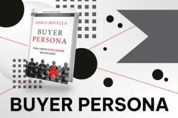 Chcesz pozyskiwać więcej klientów? Stwórz Buyer Personę
