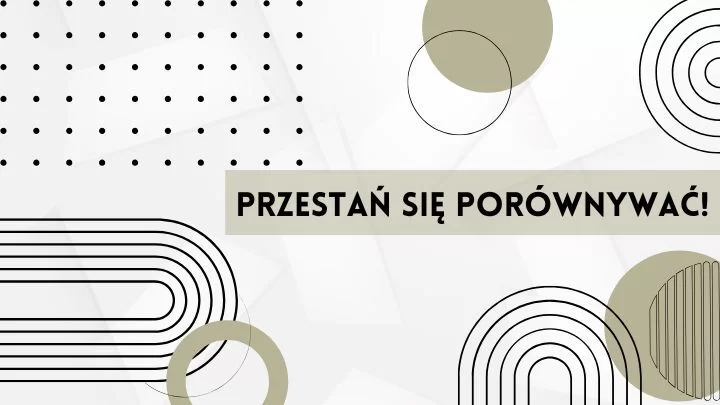 Jak przestać się porównywać i uwolnić swoją zawodową kreatywność?