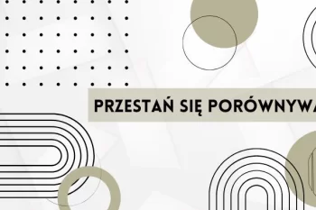 Jak przestać się porównywać i uwolnić swoją zawodową kreatywność?