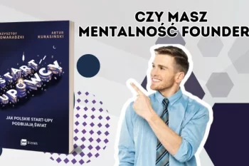 Czy każdy może być startupowcem? - Sprawdź, czy masz mentalność foundera