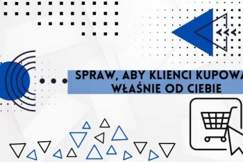 5 powodów, dla których klienci nie kupują od ciebie