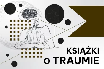 Książki o traumie, które warto przeczytać!