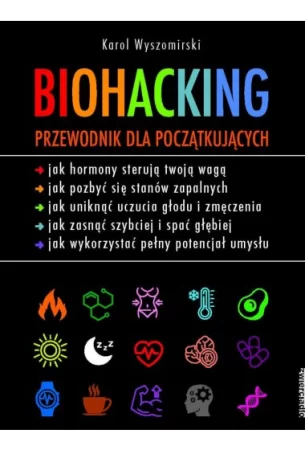 Biohacking. Przewodnik dla początkujących - książka, którą musisz przeczytać!