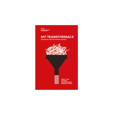 Mit transformacji. Jak odnosić sukces w trudnych czasach?