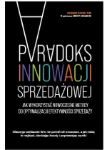 Paradoks innowacji sprzedażowej. Jak wykorzystać nowoczesne metody do optymalizacji efektywności sprzedaży