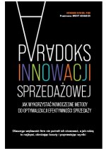 Paradoks innowacji sprzedażowej. Jak wykorzystać nowoczesne metody do optymalizacji efektywności sprzedaży