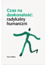 Czas na doskonałość. Radykalny humanizm