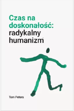 Czas na doskonałość. Radykalny humanizm