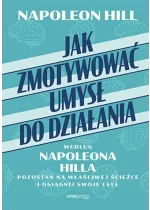 Jak zmotywować umysł do działania według Napoleona Hilla.