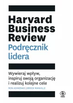 Harvard business review podręcznik lidera wywieraj wpływ inspiruj swoją organizację i realizuj kolejne cele 