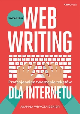 Webwriting. Profesjonalne tworzenie tekstów dla Internetu wyd. 3 