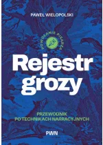 Rejestr grozy. Przewodnik po technikach narracyjnych 