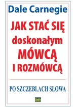 Jak stać się doskonałym mówcą i rozmówcą. Po szczeblach słowa wyd. 2023 